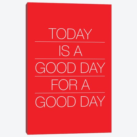 Today Is A Good Day (White On Red) Canvas Print #USL140} by The Usual Designers Canvas Artwork