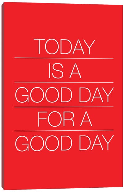 Today Is A Good Day (White On Red) Canvas Art Print - The Usual Designers