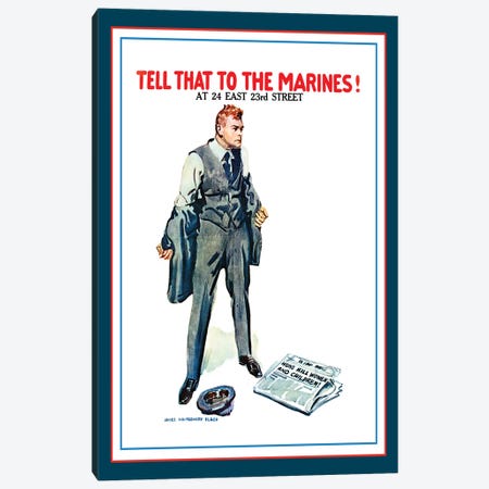 Tell That To The Marines! WWI U.S. Propaganda Poster, 1917 Canvas Print #VAC2048} by Vintage Apple Collection Art Print
