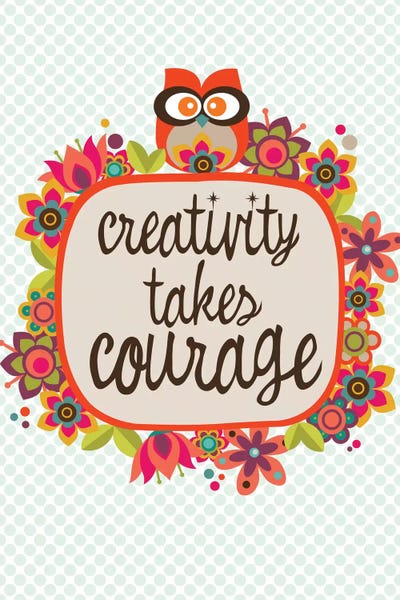 Creativity: Creativity Takes Courage by Valentina Harper