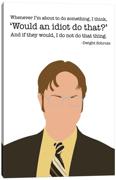 Would An Idiot Do That? - The Office Canvas Art Print - Very Nice Words