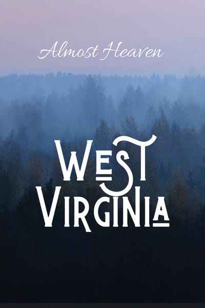 West Virginia: Almost Heaven West Virginia by WordsAndMusicArt