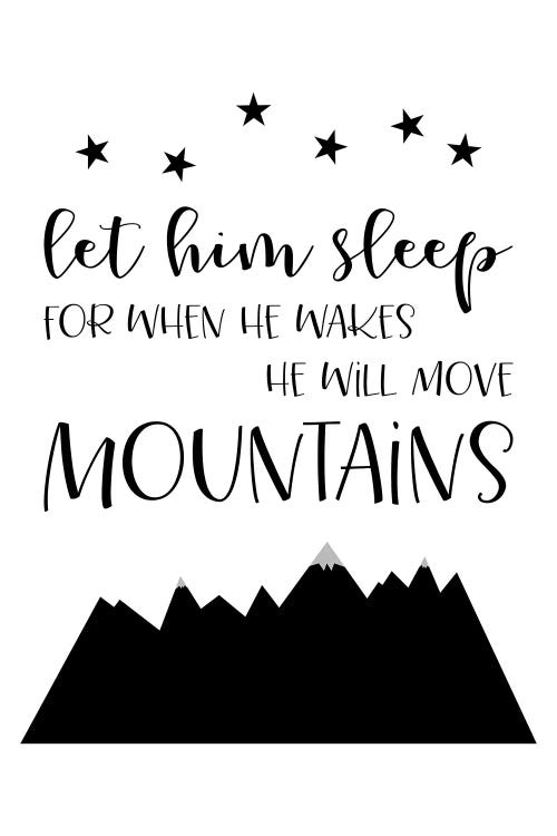 Let Him Sleep Move Mountains Black White