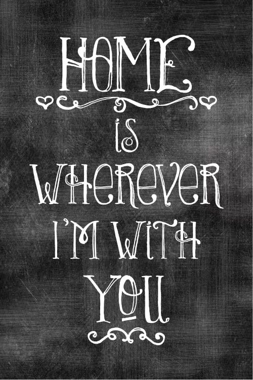 Home Is Wherever I'm With You