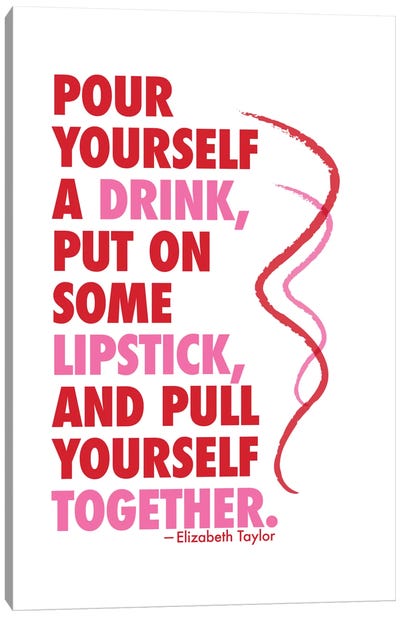 Pour Yourself A Drink - Elizabeth Taylor Canvas Art Print - Fashion Typography