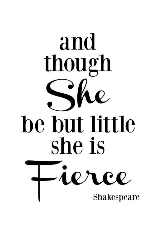 She Is Fierce - Shakespeare