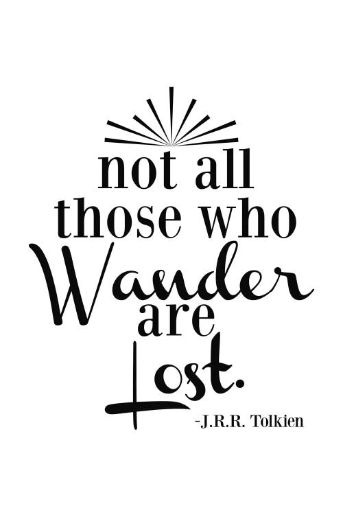 Wander Not Lost - Tolkien