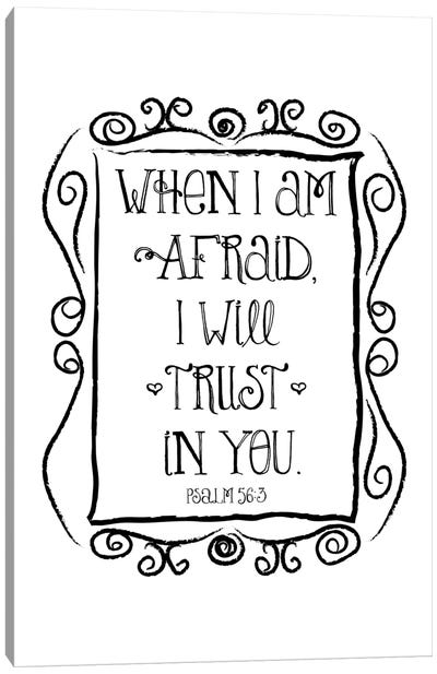 When I Am Afraid - Psalm 56:3 Canvas Art Print - Bible Verse Art