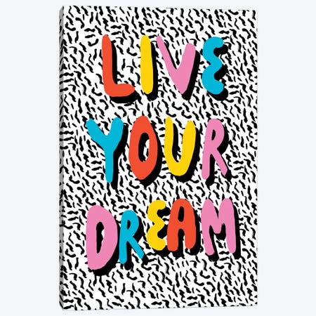Live Your Dream Canvas Print #WDE51} by Wacka Designs Canvas Wall Art