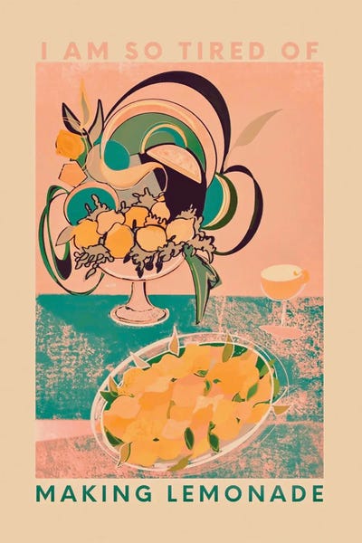 I Am So Tired Of Making Lemonade by Year of the Cat art print