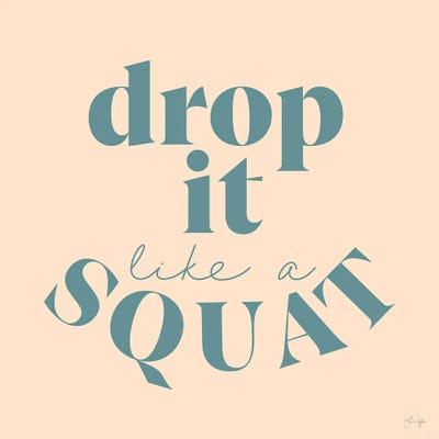 Drop It Like A Squat by Yass Naffas Designs gallery poster