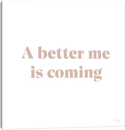 A Better Me Is Coming Canvas Art Print
