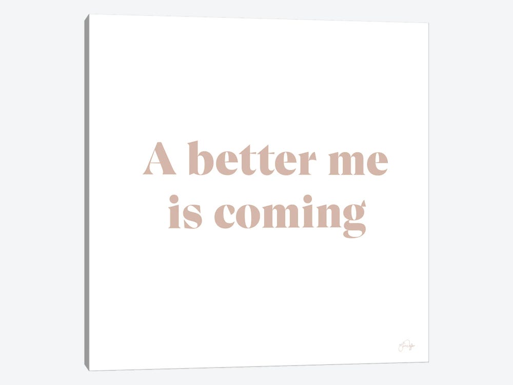 A Better Me Is Coming by Yass Naffas Designs 1-piece Canvas Artwork