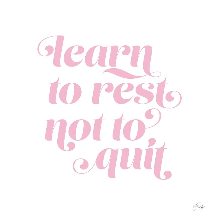 Learn To Rest - Not To Quit