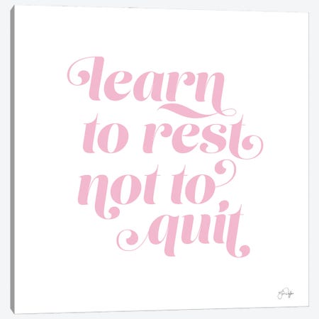 Learn To Rest - Not To Quit Canvas Print #YND26} by Yass Naffas Designs Canvas Art