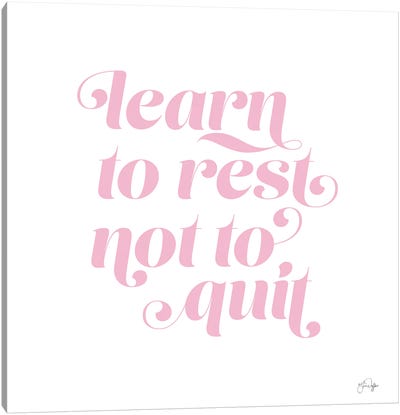 Learn To Rest - Not To Quit Canvas Art Print