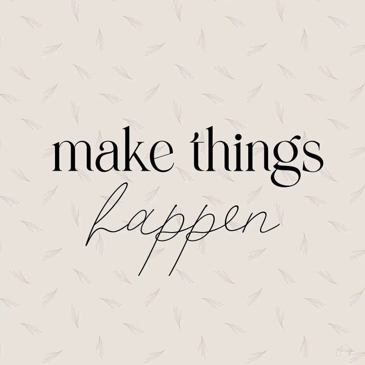 Make Things Happen