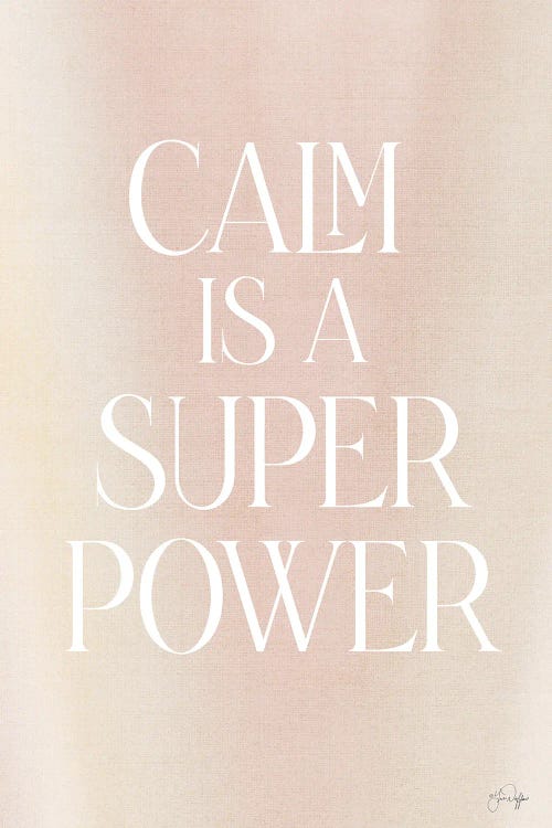 Calm Is A Super Power