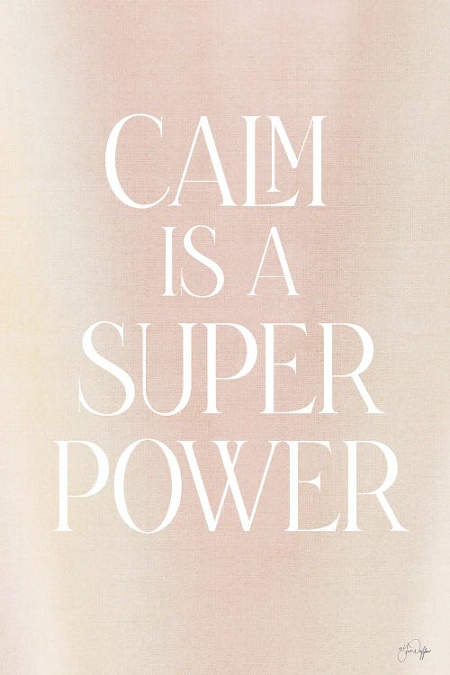 Calm Is A Super Power