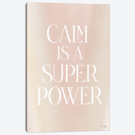 Calm Is A Super Power Canvas Print #YND9} by Yass Naffas Designs Canvas Art