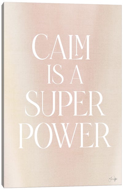 Calm Is A Super Power Canvas Art Print