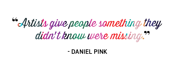 Artists give people something they didn't know were missing. Quote by Daniel Pink