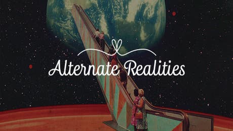 Alternate Realities