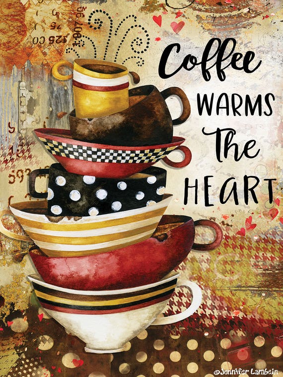 Coffee Warms The Heart by Jennifer Lambein